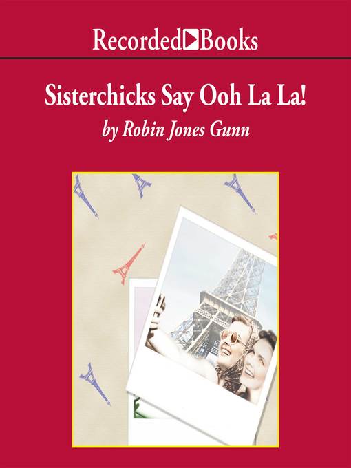 Title details for Sisterchicks Say Ooh La La! by Robin Jones Gunn - Available